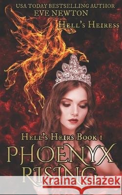 Phoenyx Rising: Hell's Heiress: Hell's Heirs, Book 1 Eve Newton 9798776926525 Independently Published - książka