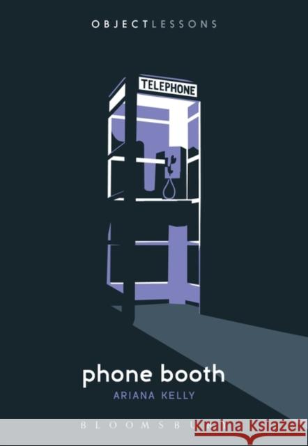 Phone Booth Ariana Kelly (Harvard-Westlake School, USA) 9781628924091 Bloomsbury Publishing Plc - książka