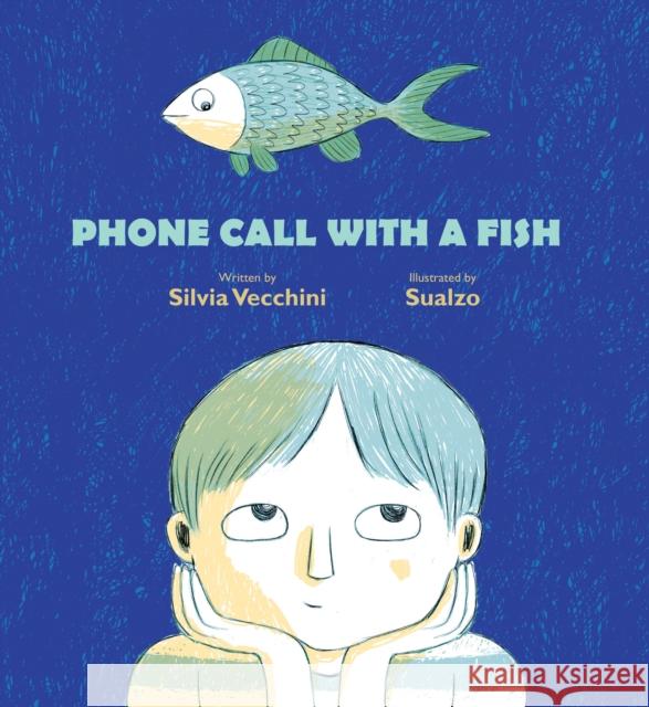 Phone Call with a Fish Silvia Vecchini Sualzo 9780802855107 Eerdmans Books for Young Readers - książka