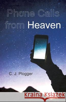 Phone Calls from Heaven C J Plogger 9781666736984 Resource Publications (CA) - książka