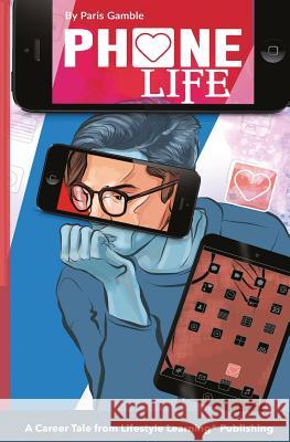 Phone Life: A Career Tale from Lifestyle Learning Paris Gamble 9781514897966 Createspace Independent Publishing Platform - książka