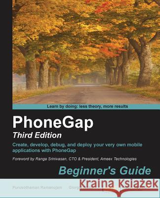 PhoneGap 3 Beginner's Guide - Third Edition Ramanujam, Purusothaman 9781784392284 Packt Publishing - książka