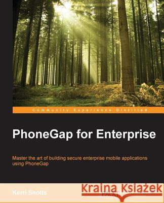 PhoneGap for Enterprise Shotts, Kerri 9781783554751 Packt Publishing - książka