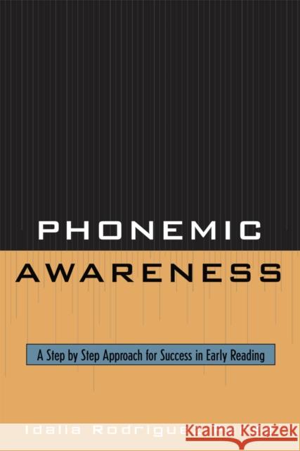 Phonemic Awareness: A Step by Step Approach for Success in Early Reading Perez, Idalia Rodriguez 9781578867509 Rowman & Littlefield Education - książka