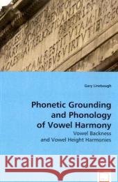 Phonetic Grounding and Phonology of Vowel Harmony Gary Linebaugh 9783639036664 VDM Verlag - książka