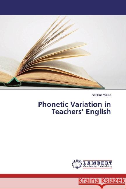 Phonetic Variation in Teachers' English Maisa, Sridhar 9783330075238 LAP Lambert Academic Publishing - książka