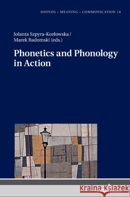 Phonetics and Phonology in Action Jolanta Szpyra-Kozlowska Marek Radomski  9783631772775 Peter Lang AG - książka