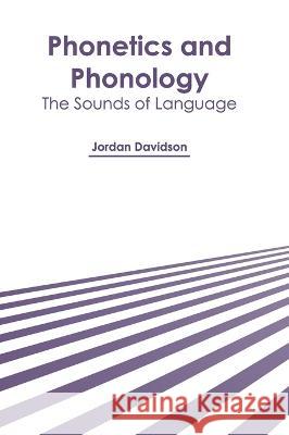 Phonetics and Phonology: The Sounds of Language Jordan Davidson 9781639894116 States Academic Press - książka