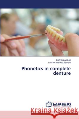 Phonetics in complete denture Sathvika Ambati Lakshmana Rao Bathala 9786207649327 LAP Lambert Academic Publishing - książka