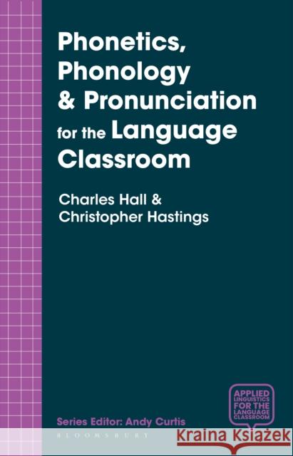Phonetics, Phonology & Pronunciation for the Language Classroom Charles Hall Christopher Hastings 9781137554680 Palgrave - książka