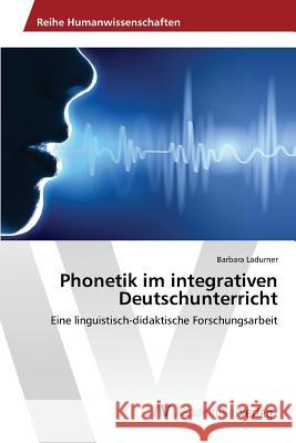 Phonetik im integrativen Deutschunterricht Ladurner Barbara 9783639856828 AV Akademikerverlag - książka