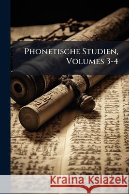Phonetische Studien, Volumes 3-4 Anonymous 9781145111776  - książka
