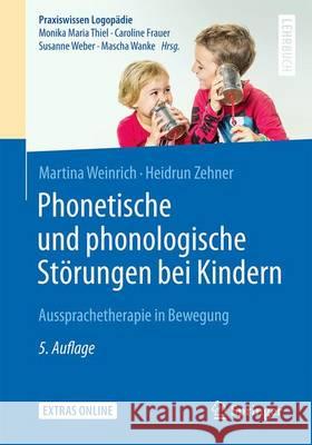 Phonetische Und Phonologische Störungen Bei Kindern: Aussprachetherapie in Bewegung Weinrich, Martina 9783662527726 Springer - książka