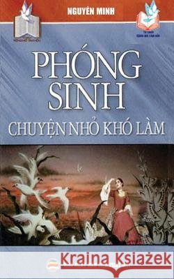 Phóng sinh - Chuyện nhỏ khó làm Minh, Nguyên 9781986803298 United Buddhist Foundation - książka