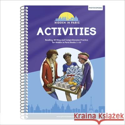 Phonic Books Hidden in Paris Activities: Alternative vowel and consonant spellings, and Latin suffixes Phonic Books 9780241664711 Dorling Kindersley Ltd - książka