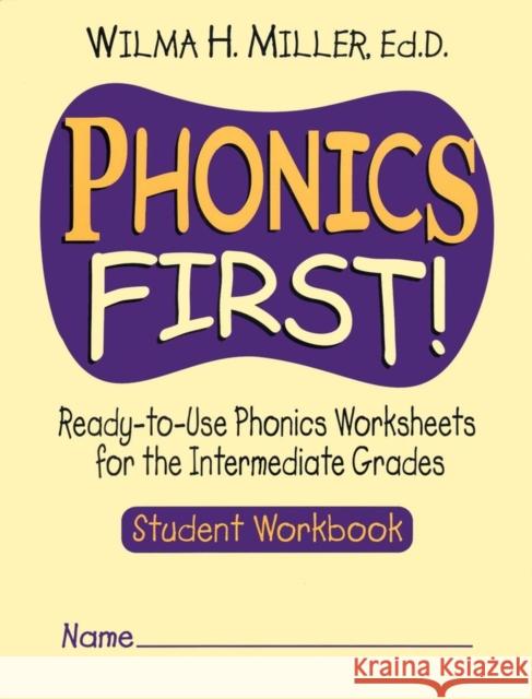 Phonics First!: Ready-To-Use Phonics Worksheets for the Intermediate Grades Miller, Wilma H. 9780130414618 Jossey-Bass - książka