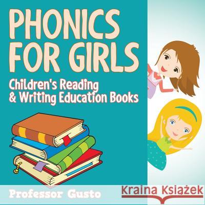 Phonics for Girls: Children's Reading & Writing Education Books Professor Gusto   9781683212126 Professor Gusto - książka