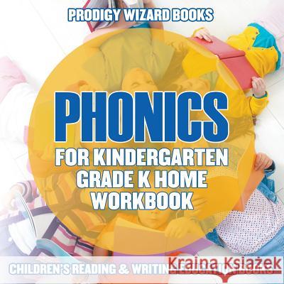 Phonics for Kindergarten Grade K Home Workbook: Children's Reading & Writing Education Books Prodigy Wizard Books   9781683232292 Prodigy Wizard Books - książka