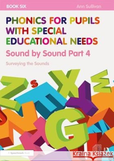 Phonics for Pupils with Special Educational Needs Book 6: Sound by Sound Part 4: Surveying the Sounds Ann Sullivan 9781138313637 Routledge - książka