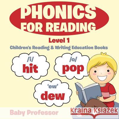 Phonics for Reading Level 1: Children's Reading & Writing Education Books Baby Professor 9781683263968 Baby Professor - książka