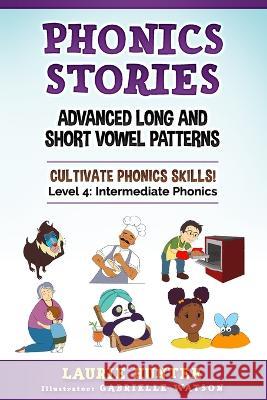 Phonics Stories, Advanced Long and Short Vowel Patterns Gabrielle Watson Laurie Hunter  9780997488241 Laurie Hunter - książka