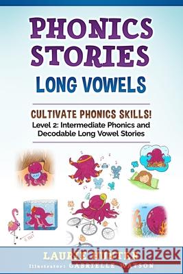 Phonics Stories, Long Vowels Gabrielle Watson Laurie Hunter 9780997488265 Laurie Hunter - książka