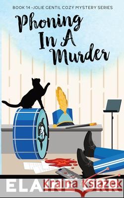 Phoning in a Murder Elaine L. Orr 9781948070997 Lifelong Dreams Publishing - książka