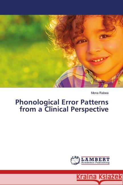 Phonological Error Patterns from a Clinical Perspective Rabea, Mona 9786139984619 LAP Lambert Academic Publishing - książka