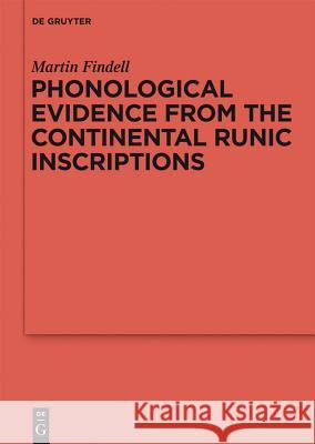 Phonological Evidence from the Continental Runic Inscriptions Martin Findell 9783110259346 Walter de Gruyter - książka