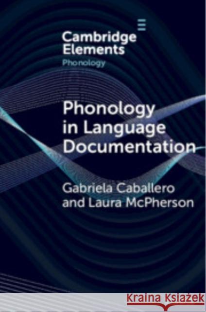 Phonology in Language Documentation Laura (Dartmouth College) McPherson 9781009543620 Cambridge University Press - książka