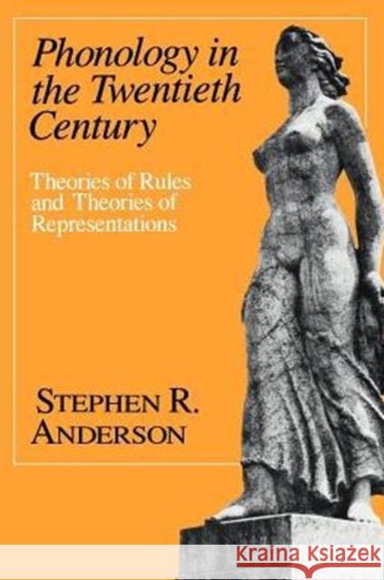Phonology in the Twentieth Century: Theories of Rules and Theories of Representations Anderson, Stephen R. 9780226019161 University of Chicago Press - książka