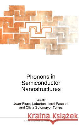 Phonons in Semiconductor Nanostructures Jean-Pierre Leburton J. P. Leburton J. Pascual 9780792322771 Springer - książka