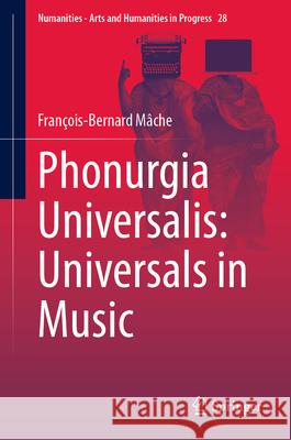 Phonurgia Universalis: Universals in Music Fran?ois-Bernard M?che 9783031585081 Springer - książka