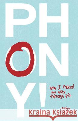 Phony!: How I Faked My Way Through Life Stanfield, Andrea 9781591026556 Prometheus Books - książka