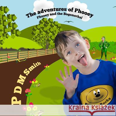 Phooey and the Bogsnorkel: Part of the Adventures of Phooey Series P. D. M. Smith 9781983993541 Createspace Independent Publishing Platform - książka