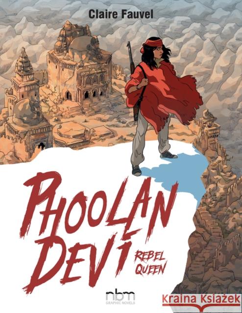 Phoolan Devi: Rebel Queen Claire Fauvel 9781681122519 NBM Publishing Company - książka