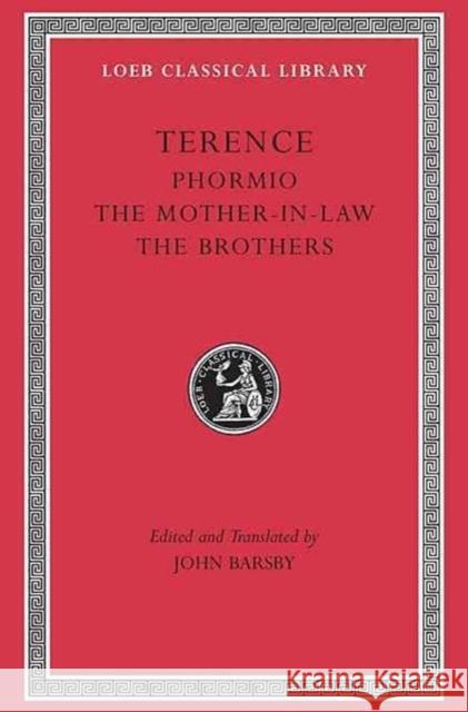 Phormio. the Mother-In-Law. the Brothers John Barsby John Barsby Terence 9780674995987 Harvard University Press - książka