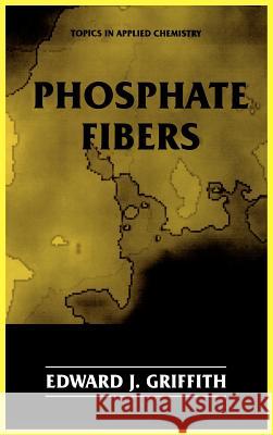 Phosphate Fibers Edward J. Griffith Griffith                                 Arthur Kornberg 9780306451454 Kluwer Academic Publishers - książka