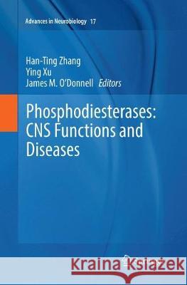 Phosphodiesterases: CNS Functions and Diseases Han-Ting Zhang Ying Xu James M. O'Donnell 9783319864792 Springer - książka