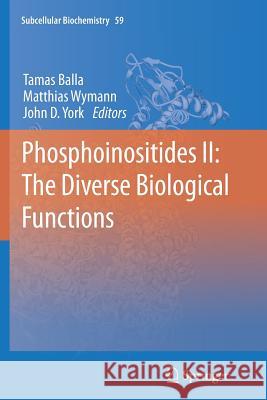 Phosphoinositides II: The Diverse Biological Functions Tamas Balla Matthias Wymann John D. York 9789400795518 Springer - książka