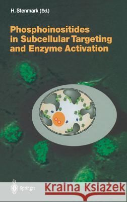 Phosphoinositides in Subcellular Targeting and Enzyme Activation Harald Stenmark 9783540009504 Springer - książka