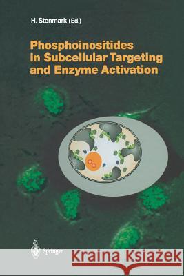 Phosphoinositides in Subcellular Targeting and Enzyme Activation Harald Stenmark 9783642622991 Springer - książka