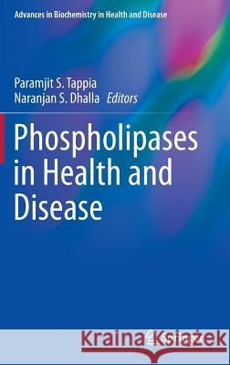 Phospholipases in Health and Disease Paramjit Tappia Naranjan S. Dhalla 9781493904631 Springer - książka
