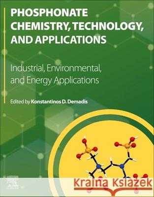 Phosphonate Chemistry, Technology and Applications: Industrial, Environmental, and Energy Applications Konstantinos D. Demadis 9780443444470 Elsevier - książka