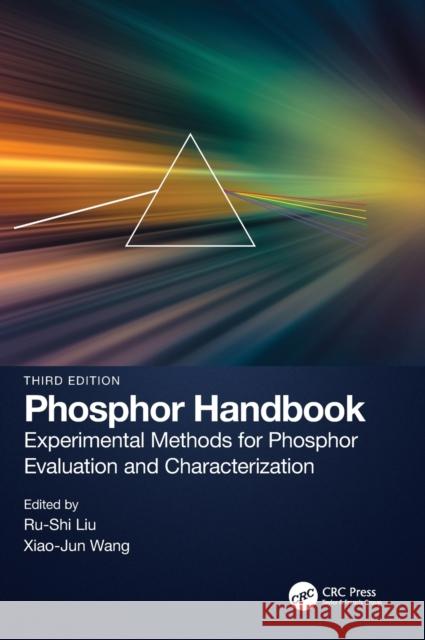 Phosphor Handbook: Experimental Methods for Phosphor Evaluation and Characterization Ru-Shi Liu Xiaojun Wang 9780367555153 CRC Press - książka