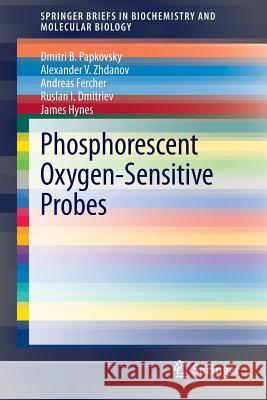 Phosphorescent Oxygen-Sensitive Probes Dmitri Papkovsky, Alexander V. Zhdanov, Andreas Fercher, Ruslan I. Dmitriev, James Hynes 9783034805247 Springer Basel - książka
