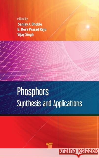 Phosphors: Synthesis and Applications Sanjay J. Dhoble B. Deva Prasad Raju Vijay Singh 9789814774499 Pan Stanford Publishing - książka