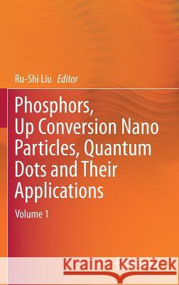 Phosphors, Up Conversion Nano Particles, Quantum Dots and Their Applications: Volume 1 Liu, Ru-Shi 9783662527696 Springer - książka