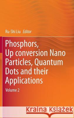 Phosphors, Up Conversion Nano Particles, Quantum Dots and Their Applications: Volume 2 Liu, Ru-Shi 9789811015892 Springer - książka