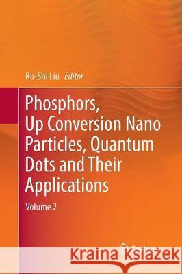 Phosphors, Up Conversion Nano Particles, Quantum Dots and Their Applications: Volume 2 Liu, Ru-Shi 9789811093944 Springer - książka